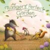 Badger's Perfect Garden 2 Badger's Perfect Garden -Children's Trendy Toy Store badger s perfect garden sleeping bear press lil tulips 28442163282038