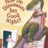 Scholastic How Do Dinosaurs Say Good Night? 2 Scholastic How Do Dinosaurs Say Good Night? -Children's Trendy Toy Store how do dinosaurs say good night scholastic lil tulips 28477874929782